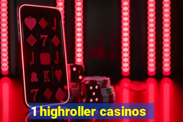 1 highroller casinos