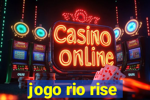 jogo rio rise