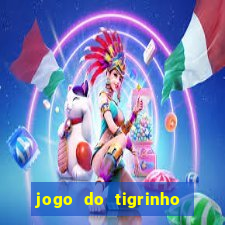 jogo do tigrinho sem depositar nada