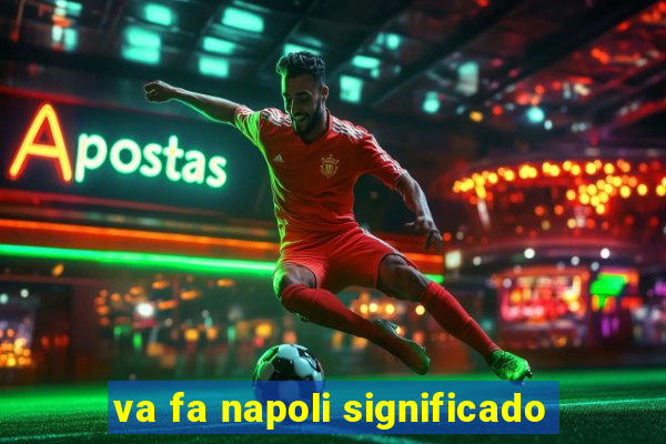 va fa napoli significado