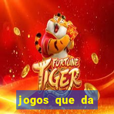 jogos que da dinheiro de verdade sem depositar