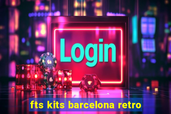 fts kits barcelona retro