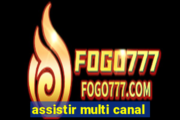 assistir multi canal