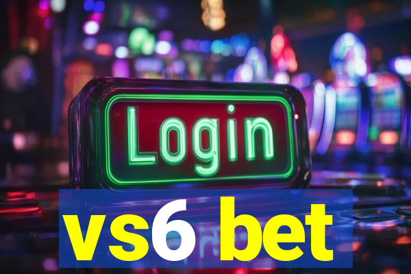 vs6 bet