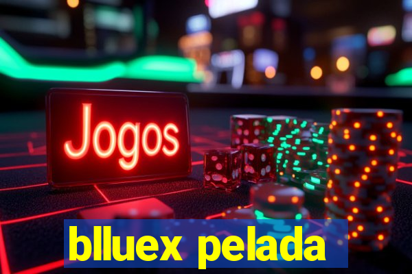 blluex pelada