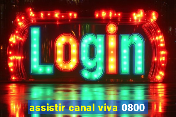 assistir canal viva 0800