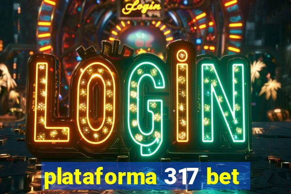 plataforma 317 bet