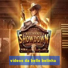 videos da belle belinha