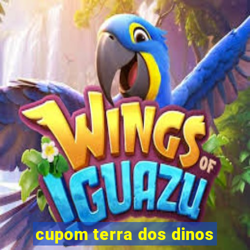 cupom terra dos dinos