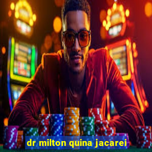 dr milton quina jacarei