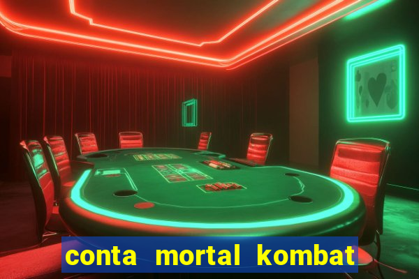 conta mortal kombat mobile grátis conta mortal kombat mobile