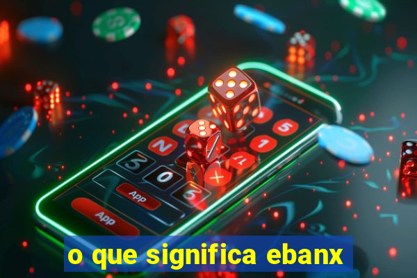 o que significa ebanx