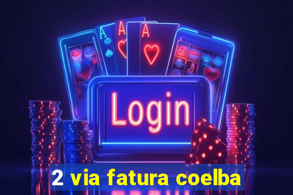 2 via fatura coelba