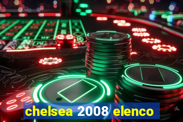 chelsea 2008 elenco