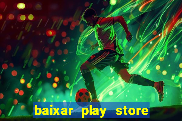 baixar play store para pc baixaki