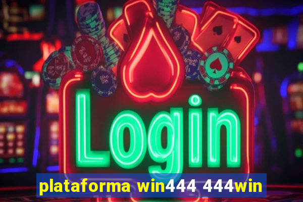 plataforma win444 444win