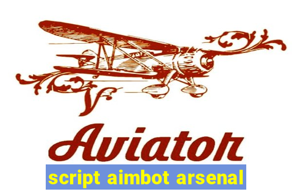 script aimbot arsenal