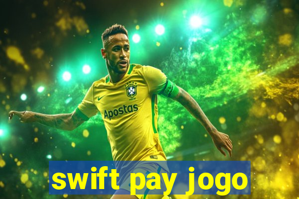 swift pay jogo