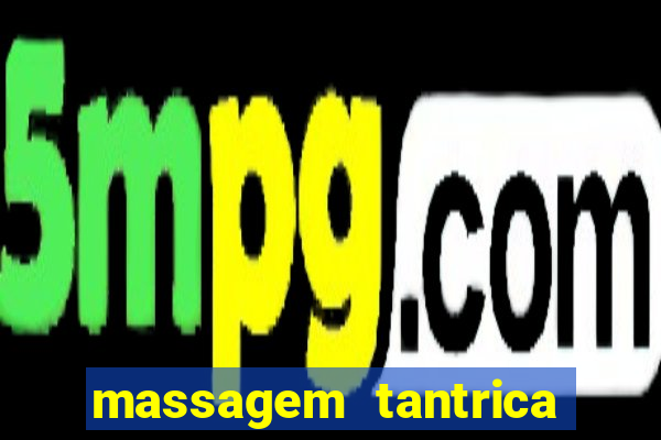 massagem tantrica perto de mim