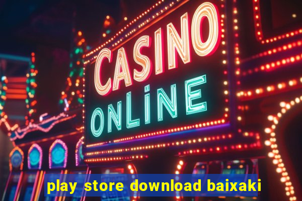 play store download baixaki