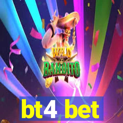 bt4 bet