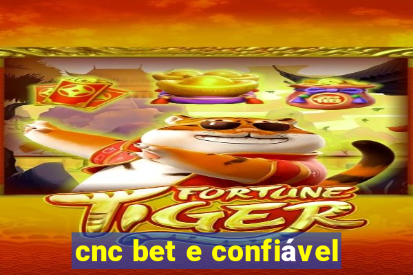 cnc bet e confiável