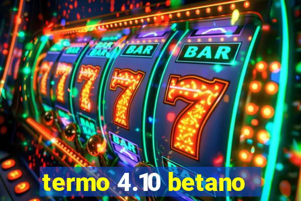 termo 4.10 betano