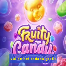 vai de bet rodada gratis