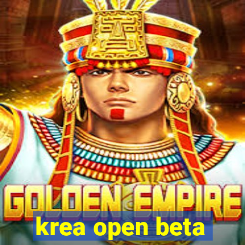 krea open beta