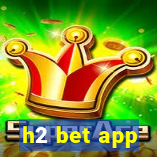 h2 bet app