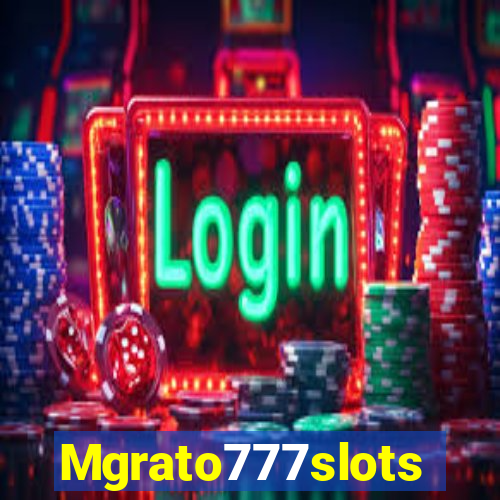 Mgrato777slots