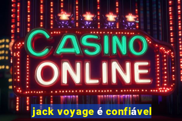 jack voyage é confiável