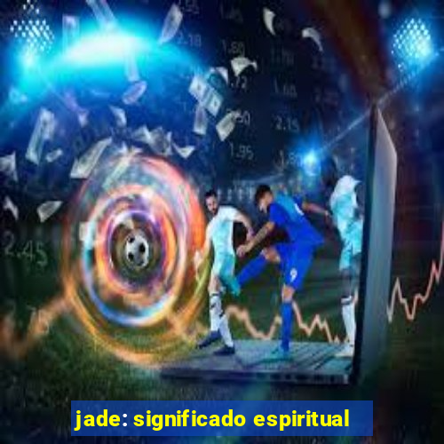 jade: significado espiritual