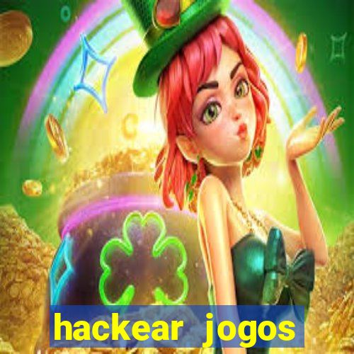 hackear jogos dinheiro infinito