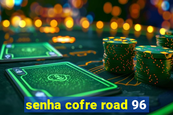 senha cofre road 96