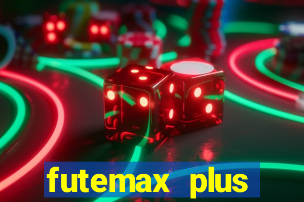 futemax plus futebol ao vivo