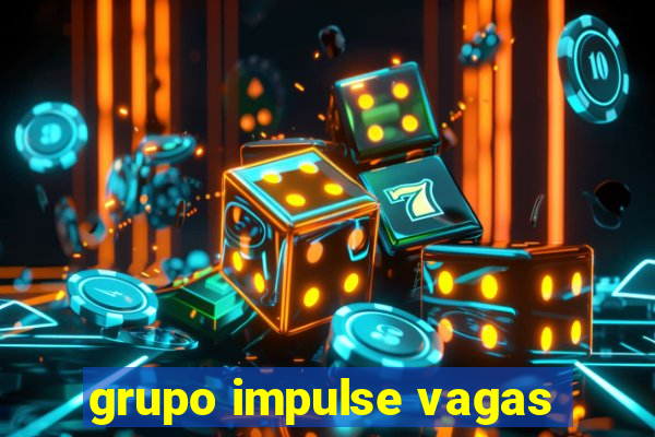 grupo impulse vagas