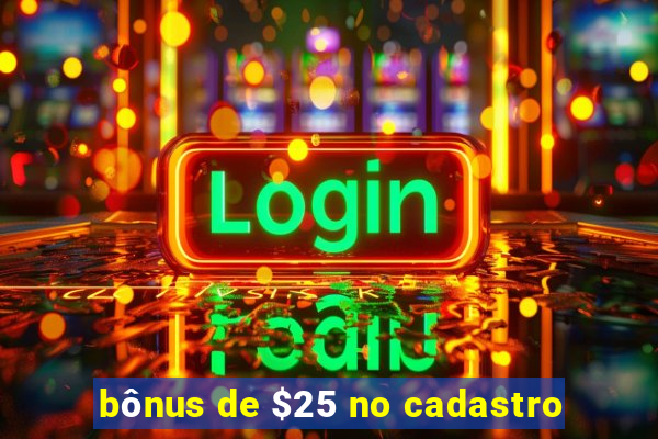 bônus de $25 no cadastro