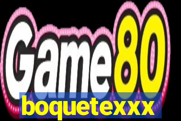 boquetexxx