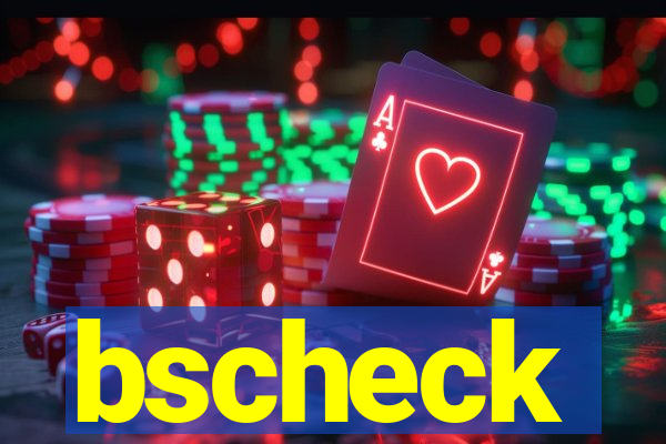 bscheck