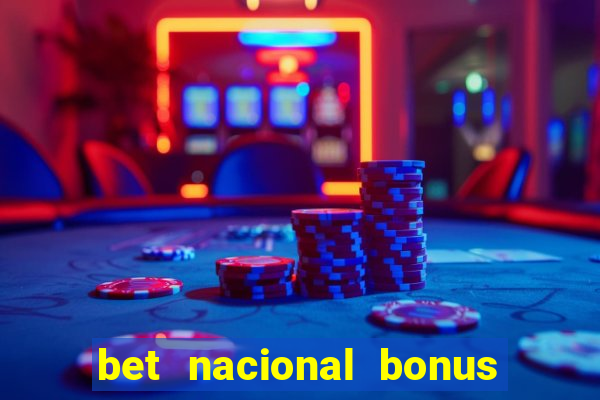 bet nacional bonus de boas vindas