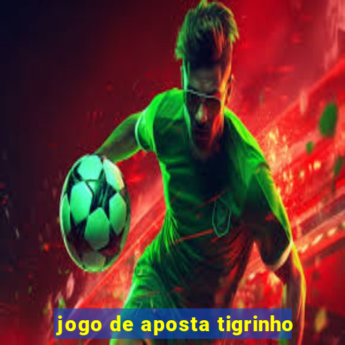 jogo de aposta tigrinho