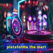 plataforma the mart