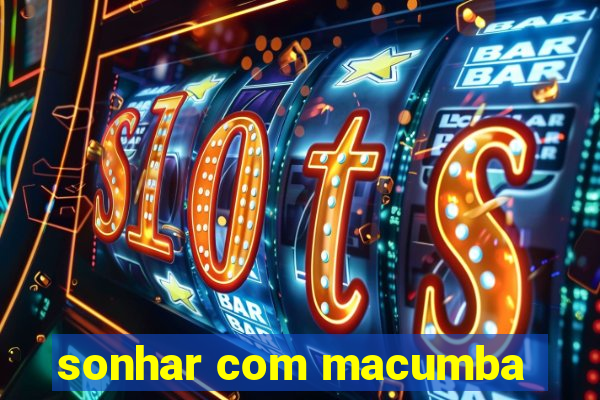 sonhar com macumba