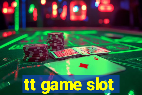 tt game slot