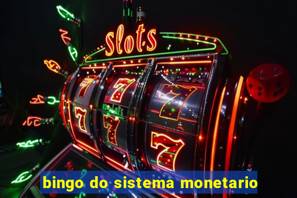 bingo do sistema monetario