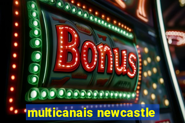 multicanais newcastle