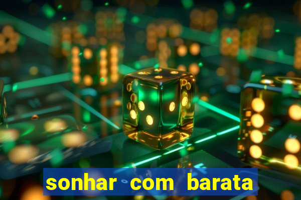 sonhar com barata jogo do bicho