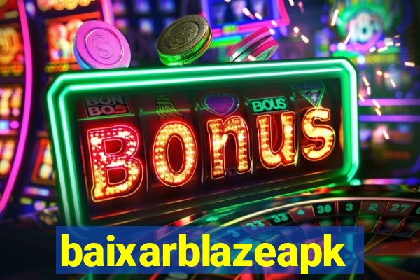 baixarblazeapk