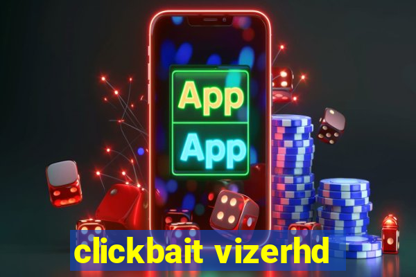 clickbait vizerhd